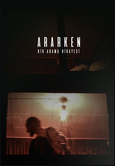 Ararken - Bir Arama Hikayesi
