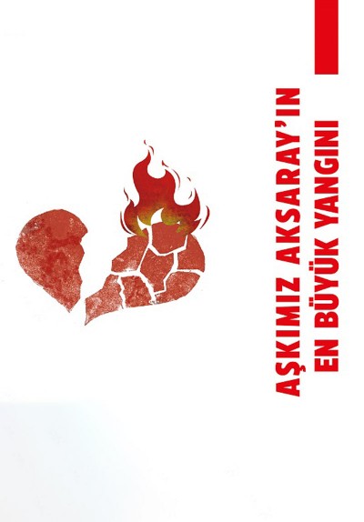 Aşkımız Aksaray'ın En Büyük Yangını
