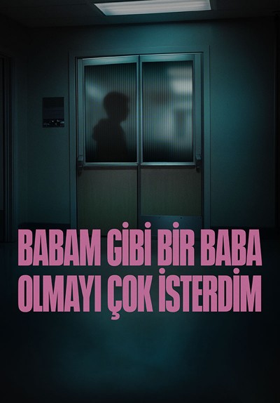 Babam Gibi Bir Baba Olmayı Çok İsterdim