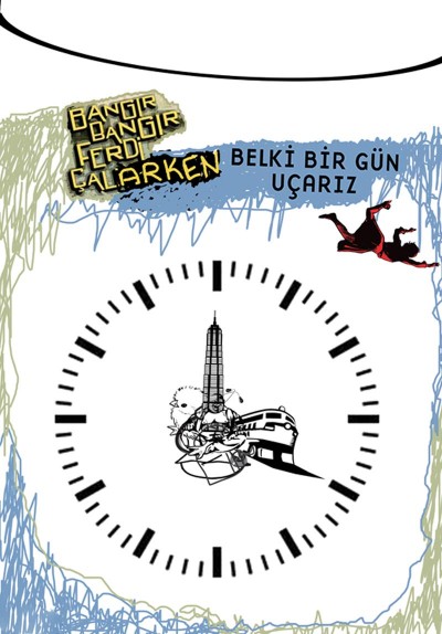 Bangır Bangır Ferdi Çalarken Belki Bir Gün Uçarız