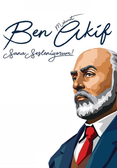 Ben Mehmet Akif Sana Sesleniyorum