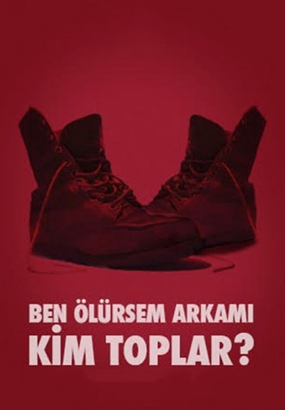 Ben Ölürsem Arkamı Kim Toplar?
