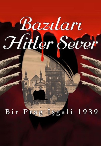 Bir Prag İşgali 1939 - Bazıları Hitler Sever