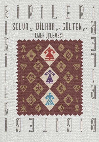 Birileri I Selva, Dilara, Gülten “Emek Üçlemesi”