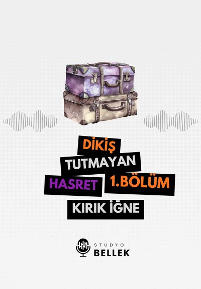 Dikiş Tutmayan Hasret | Bölüm:1 Kırık İğne