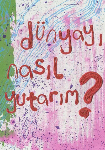 Dünyayı Nasıl Yutarım?