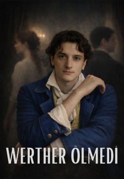 Genç Werther’in Acıları: Werther Ölmedi