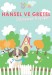Hansel Ve Gretel - Oduncunun Köpüşleri