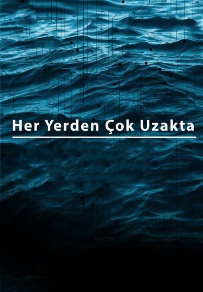 Her Yerden Çok Uzakta