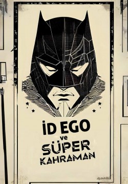 İd Ego ve Süper Kahraman