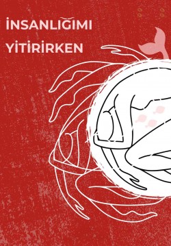 İnsanlığımı Yitirirken