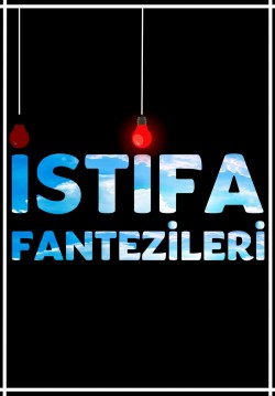 2024-01-21 18:00:00 İstifa Fantezileri 