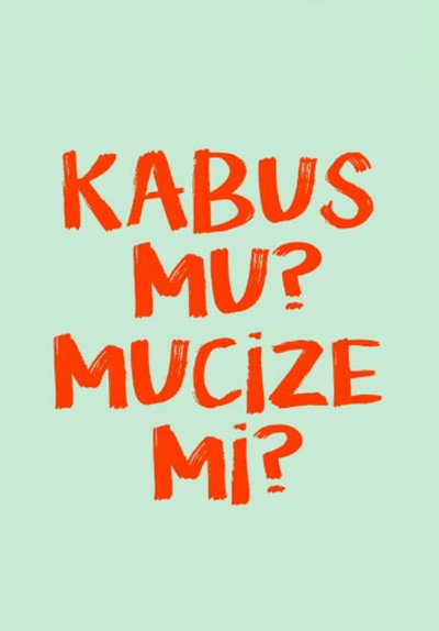 Kabus Mu? Mucize mi?