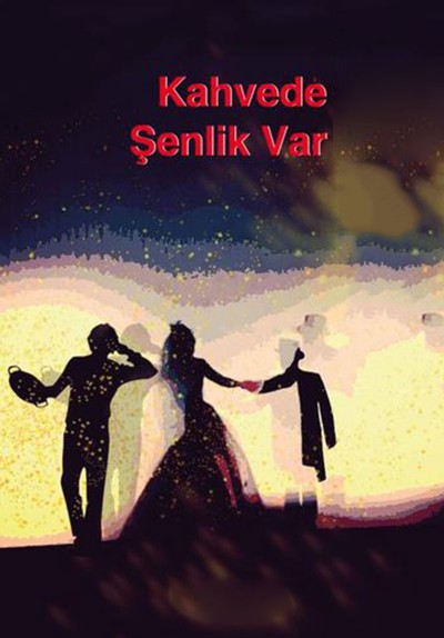 Kahvede Şenlik Var