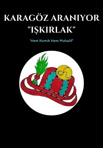 Karagöz Aranıyor “Işkırlak“