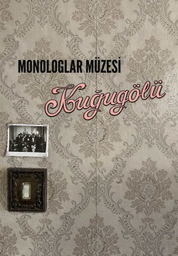Monologlar Müzesi “Kuğugölü”