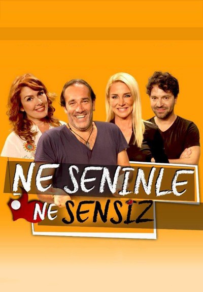 Ne Seninle, Ne Sensiz