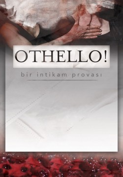 2016-04-10 20:30:00 Othello! Bir İntikam Provası 