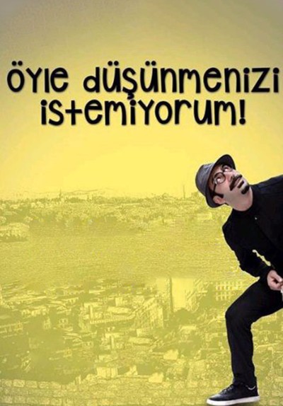 Öyle Düşünmenizi İstemiyorum