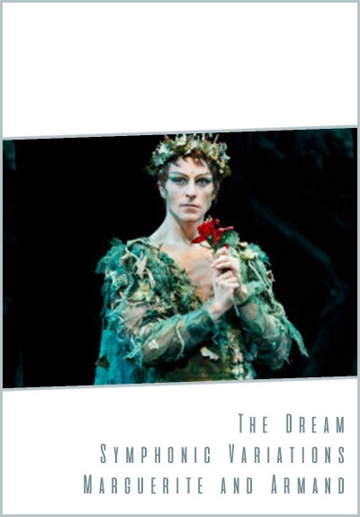 Royal Opera House: The Dream / Symphonic Variations / Marguerite and Armand