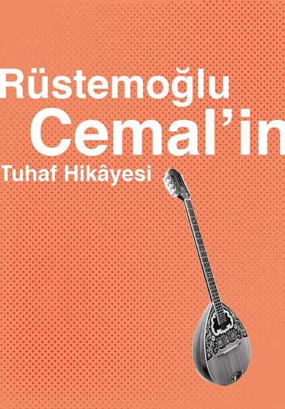 Rüstemoğlu Cemal'in Tuhaf Hikayesi
