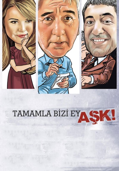 Tamamla Bizi Ey Aşk!