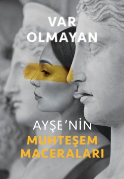 Var Olmayan Ayşe'nin Muhteşem Maceraları