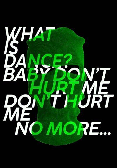 What is dance? Baby don’t hurt me, don’t hurt me, no more…