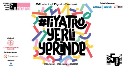 26. İstanbul Tiyatro Festivali İçin Geri Sayım Başladı: #TiyatroYerliYerinde