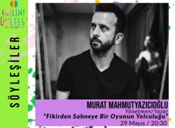 Murat Mahmutyazıcıoğlu / Fikirden Sahneye Bir Oyunun Yolculuğu “Online Atölye”