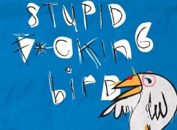 Stupid F**king Bird