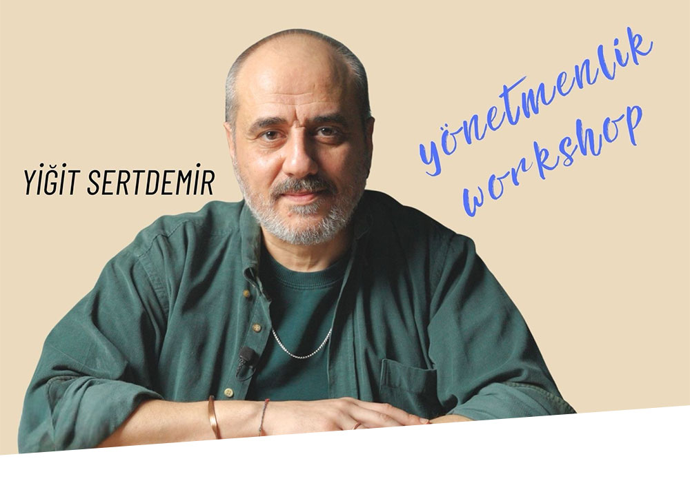 Yiğit Sertdemir İle Yönetmenlik Atölyesi